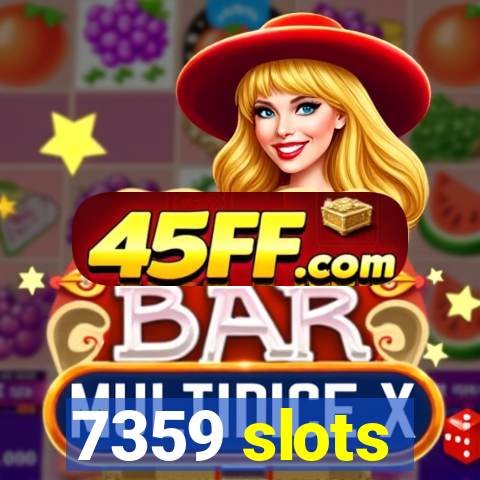 7359 slots